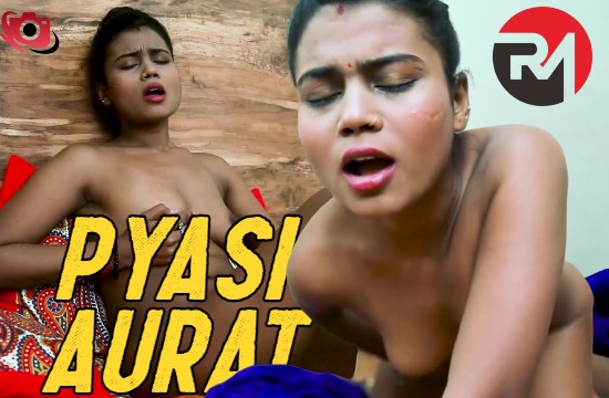 Pyasi Aurat (2021) Hindi Hot Short Film RealMovies