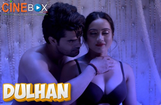 Dulhan (2021) Hindi Hot Web Serie CineBox