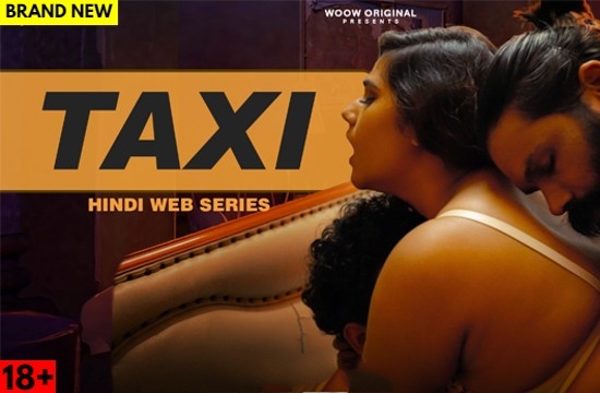 Taxi E01 (2022) Hindi Hot Web Series WooW