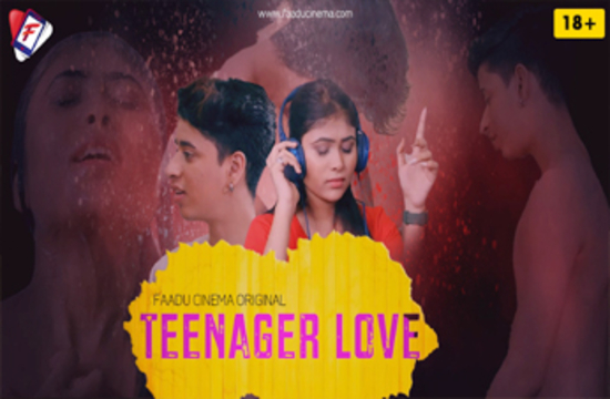 Teenager Love (2022) Hindi Hot Short Film FaaduCinema